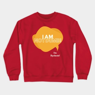 I Am Not Dumb! Crewneck Sweatshirt